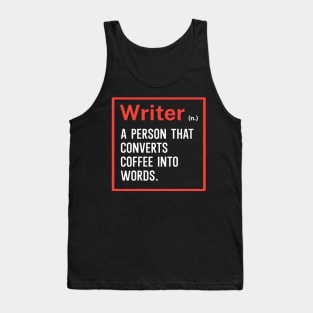 Writer A person that converts coffee into words Tank Top